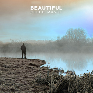 Beautiful Cello Music: Emotional Relaxing Sounds album