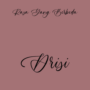 Drisi - Rasa Yang Berbeda