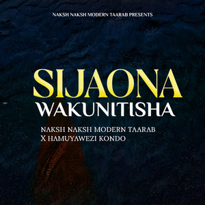 Naksh Naksh Modern Taarab & Hamuyawezi Kondo - Sijaona Wakunitisha