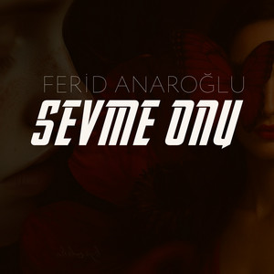 Fərid Anaroğlu - Sevme Onu