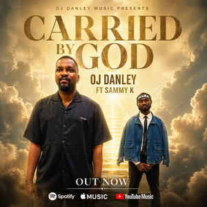 Carried by God by OJ Danley, Sammy K