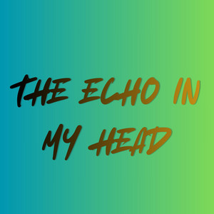 the echo in my head by SpeedlmDomicanBot