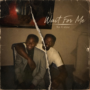Wait For Me by So Calee
