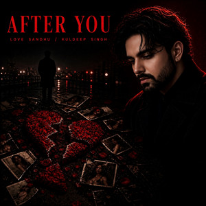 After You by Love Sandhu, Kuldeep Singh