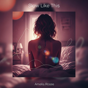 Slow Like This by Amelia Rosse