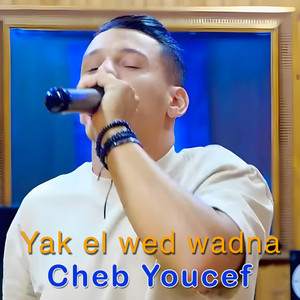 Cheb Youcef - Yak el wed wadna