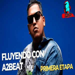 Fluyendo Con Primera Etapa by a2beat