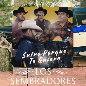 Los Sembradores - Sufro Porque Te Quiero (En Vivo)