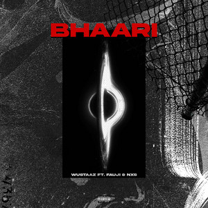 BHAARI by Wustaaz, prodmaarij, FAUJI, NXS