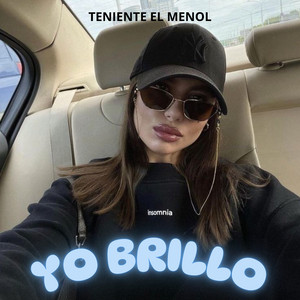 Yo brillo by Teniente El Menol