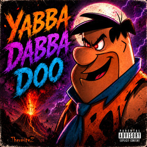 Yabba Dabba Doo by ThermiteZ