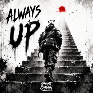 ALWAYS UP by Ghost Cobain