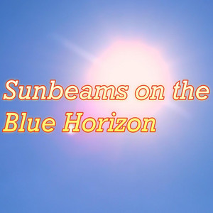 Sunbeams on the Blue Horizon by 2strings