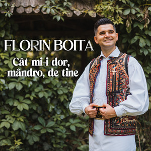 FLORIN BOITA - Cat mi-i dor, mandro, de tine