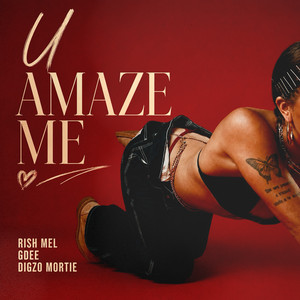u amaze me by Rish Mel, GDEE, Digzo Mortie