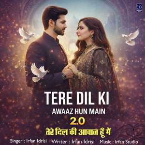 Tere Dil Ki Awaaz Hun Main 2.0.wav by Irfan Idrisi