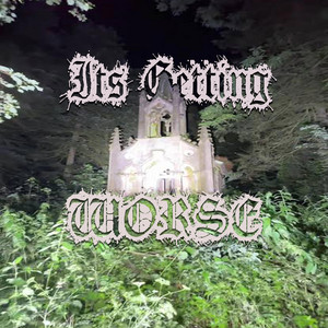 Its Getting Worse by DYLUSIONAL, LANDNN, Yung_Swisha