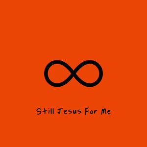 Still Jesus For Me by Connor Edwards