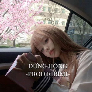 Đừng Hòng - Prod Kirimi by Ngô Trúc Linh