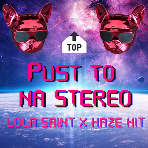 Lola Saint & Haze Hit - Pust To Na Stereo