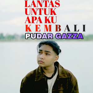 Lantas Untuk Apa Ku Kembali