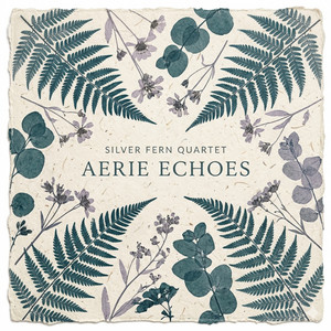 AERIE ECHOES by SILVER FERN QUARTET