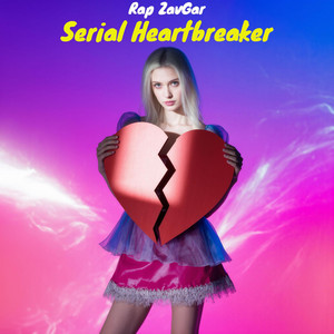 Serial Heartbreaker by Rap ZavGar
