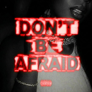 Don't Be Afraid by CALLMEJB
