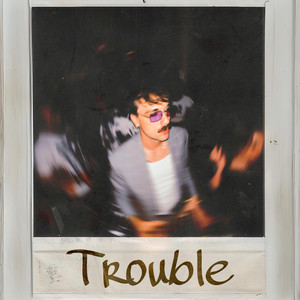 Trouble