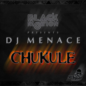 Black Motion & DJ Menace Presents Chukule cover art