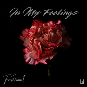 In My Feelings by Freshtwax1