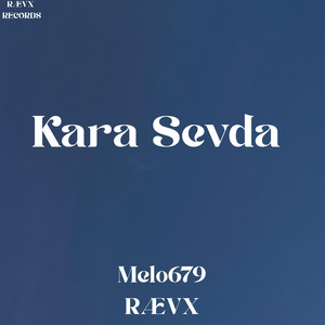 Kara Sevda by Melo679, RÆVX