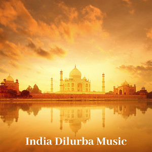 India Dilurba Music: Ethnic Instrumental Sounds for Meditation & Yoga album