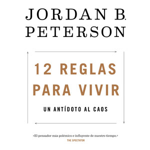 12 Reglas para Vivir (Un Antídoto al Caos)
