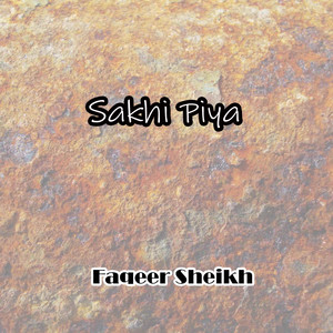 Faqeer Sheikh - Sakhi Piya