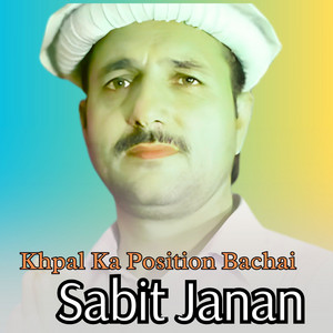Sabit Janan - Khpal Ka Position Bachai