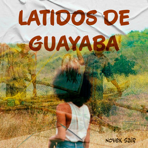 Latidos de Guayaba by Novek Sair