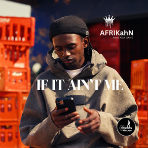 IF IT AIN'T ME by AFRIKahN
