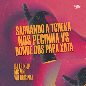 Sarrando A Tcheka Nos Pecinha Vs Bonde Dos Papa Xota