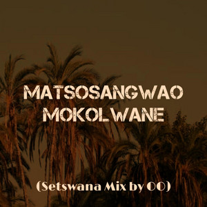 Matsosangwao & Oo - Mokolwane (Setswana Mix)