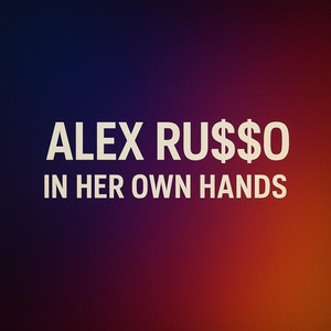 In Her Own Hands by Alex Ru$$о