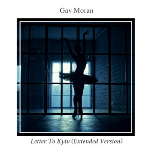 Letter To Kyiv - Extended Version by Gav Moran