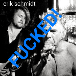 Fucked! by Erik Schmidt