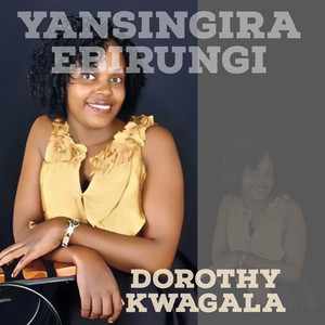 Dorothy Kwagala - Yansingira Ebirungi