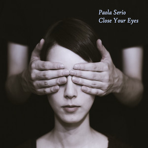 Close Your Eyes by Paola Serio