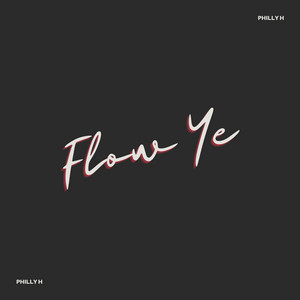 FLOW YE by Philly H