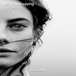 We are you saying by ROY BELERIK