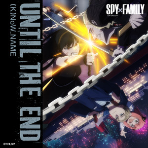 Until the End （TVアニメ『SPY×FAMILY』Season 2 挿入歌） - Single