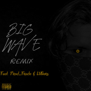 Big Wave - Remix by Ash, Prod_Fredo, LVGers