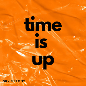 Time Is Up by Sky Melody